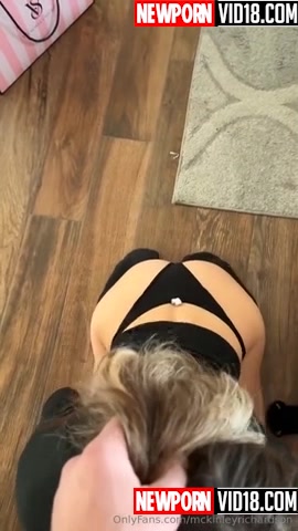 Mckinley Richardson Onlyfans  new sex tap blowjob!!!